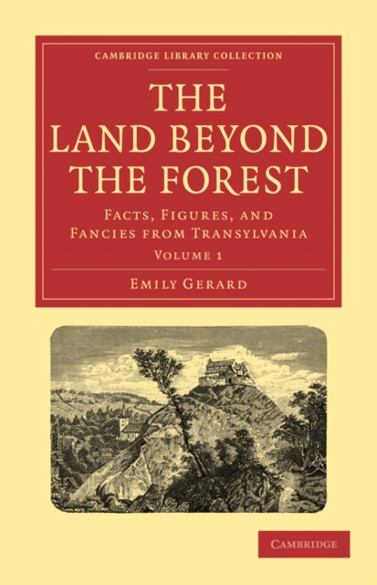 The Land Beyond the Forest : Facts, Figures, and Fancies from Transylvania, Paperback / softback Book
