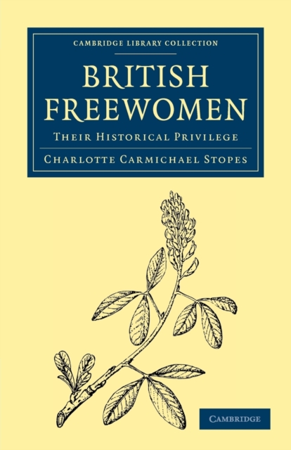British Freewomen : Their Historical Privilege, Paperback / softback Book