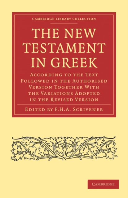 The New Testament in Greek : According to the Text Followed in the Authorised Version Together with the Variations Adopted in the Revised Version, Paperback / softback Book