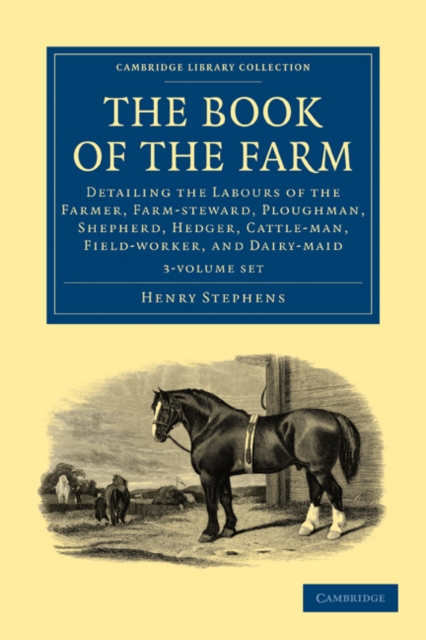 The Book of the Farm 3 Volume Set : Detailing the Labours of the Farmer, Farm-steward, Ploughman, Shepherd, Hedger, Cattle-man, Field-worker, and Dairy-maid, Mixed media product Book