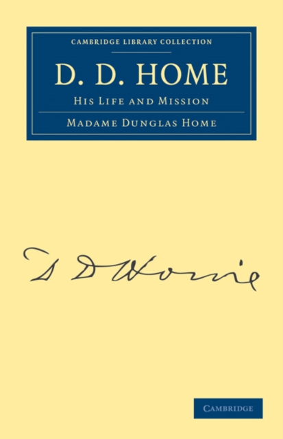 D. D. Home : His Life and Mission, Paperback / softback Book