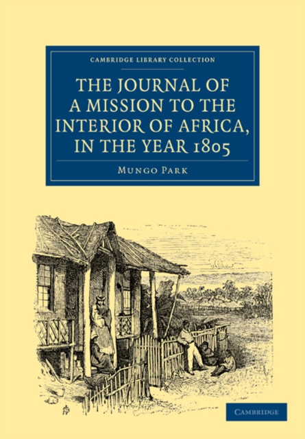 The Journal of a Mission to the Interior of Africa, in the Year 1805, Paperback / softback Book