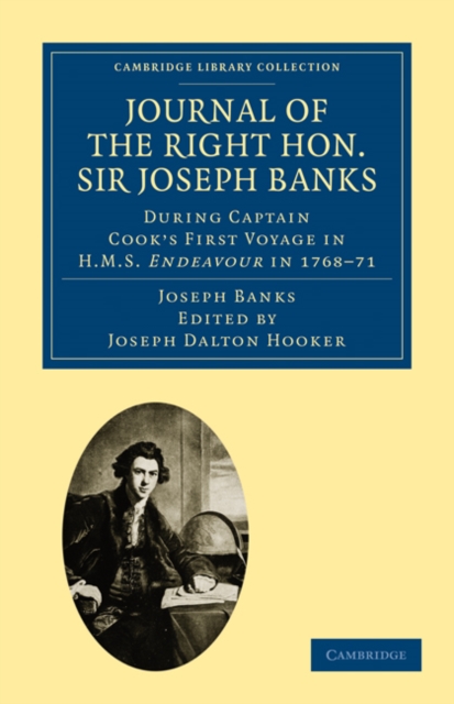 Journal of the Right Hon. Sir Joseph Banks Bart., K.B., P.R.S. : During Captain Cook's First Voyage in HMS Endeavour in 1768-71 to Terra del Fuego, Otahite, New Zealand, Australia, the Dutch East Indi, Paperback / softback Book