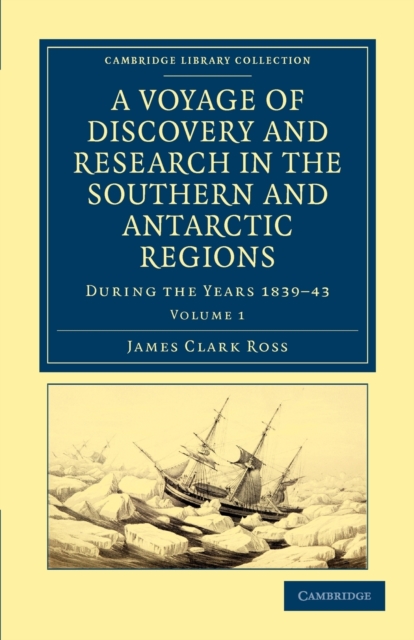 A Voyage of Discovery and Research in the Southern and Antarctic Regions, during the Years 1839–43, Paperback / softback Book