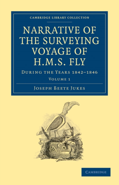 Narrative of the Surveying Voyage of HMS Fly : During the Years 1842–1846, Paperback / softback Book
