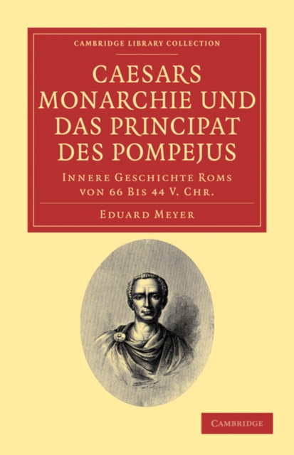 Caesars Monarchie und das Principat des Pompejus : Innere Geschichte Roms von 66 Bis 44 V. Chr., Paperback / softback Book