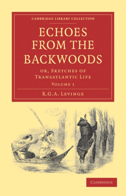 Echoes from the Backwoods : Or, Sketches of Transatlantic Life, Paperback / softback Book