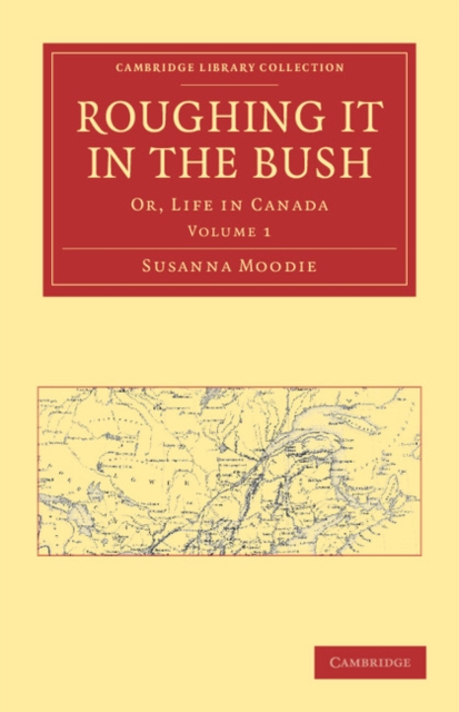Roughing it in the Bush : Or, Life in Canada, Paperback / softback Book