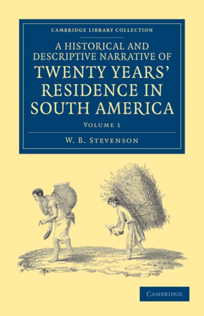A Historical and Descriptive Narrative of Twenty Years' Residence in South America, Paperback / softback Book
