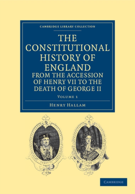 The Constitutional History of England from the Accession of Henry VII to the Death of George II, Paperback / softback Book