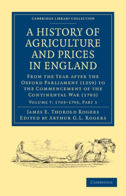 A History of Agriculture and Prices in England : From the Year after the Oxford Parliament (1259) to the Commencement of the Continental War (1793), Paperback / softback Book