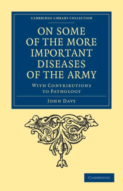 On Some of the More Important Diseases of the Army : With Contributions to Pathology, Paperback / softback Book