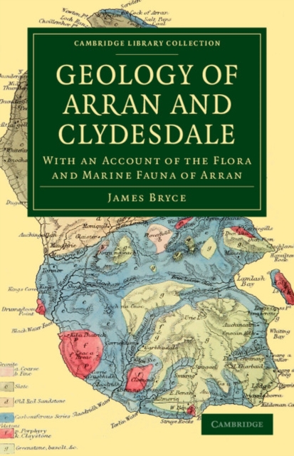 Geology of Arran and Clydesdale : With an Account of the Flora and Marine Fauna of Arran, Paperback / softback Book