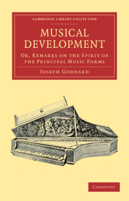Musical Development : Or, Remarks on the Spirit of the Principal Music Forms, Paperback / softback Book