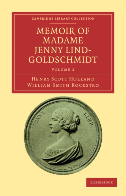 Memoir of Madame Jenny Lind-Goldschmidt : Her Early Art-Life and Dramatic Career, 1820–1851, Paperback / softback Book