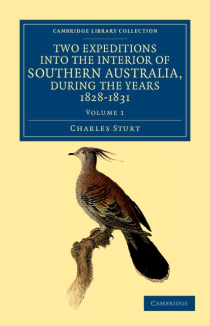 Two Expeditions into the Interior of Southern Australia, during the Years 1828, 1829, 1830, and 1831 : With Observations on the Soil, Climate, and General Resources of the Colony of New South Wales, Paperback / softback Book