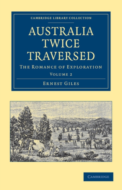Australia Twice Traversed: Volume 2 : The Romance of Exploration, Paperback / softback Book