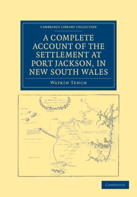 A Complete Account of the Settlement at Port Jackson, in New South Wales : Including an Accurate Description of the Situation of the Colony, of the Natives, and of its Natural Productions, Paperback / softback Book