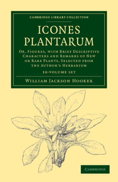 Icones Plantarum 10 Volume Set : Or, Figures, with Brief Descriptive Characters and Remarks of New or Rare Plants, Selected from the Author's Herbarium, Mixed media product Book