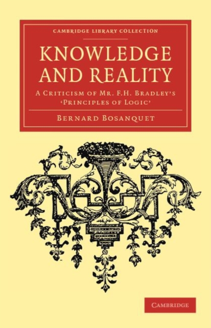Knowledge and Reality : A Criticism of Mr F. H. Bradley's 'Principles of Logic', Paperback / softback Book
