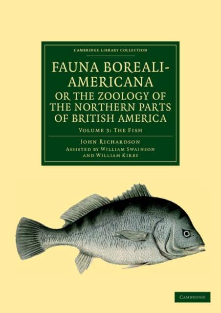 Fauna Boreali-Americana; or, The Zoology of the Northern Parts of British America : Containing Descriptions of the Objects of Natural History Collected on the Late Northern Land Expeditions under Comm, Paperback / softback Book