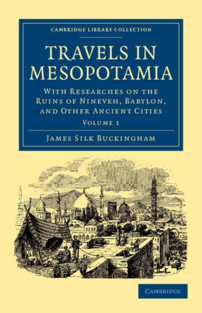 Travels in Mesopotamia : With Researches on the Ruins of Nineveh, Babylon, and Other Ancient Cities, Paperback / softback Book