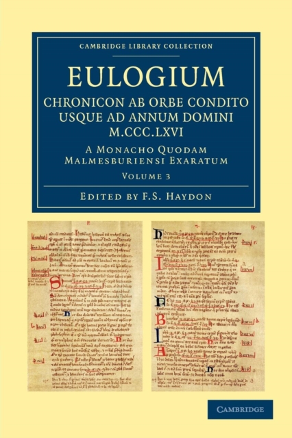 Eulogium (historiarum sive temporis): Chronicon ab orbe condito usque ad Annum Domini M.CCC.LXVI. : A monacho quodam Malmesburiensi exaratum, Paperback / softback Book