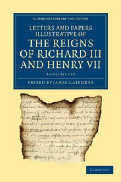 Letters and Papers Illustrative of the Reigns of Richard III and Henry VII 2 Volume Set, Mixed media product Book