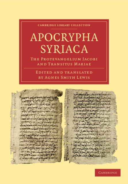 Apocrypha Syriaca : The Protevangelium Jacobi and Transitus Mariae, Paperback / softback Book
