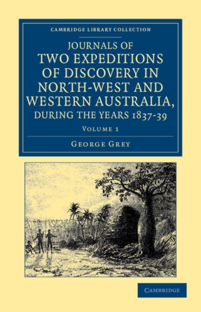 Journals of Two Expeditions of Discovery in North-West and Western Australia, during the Years 1837, 38, and 39, Paperback / softback Book