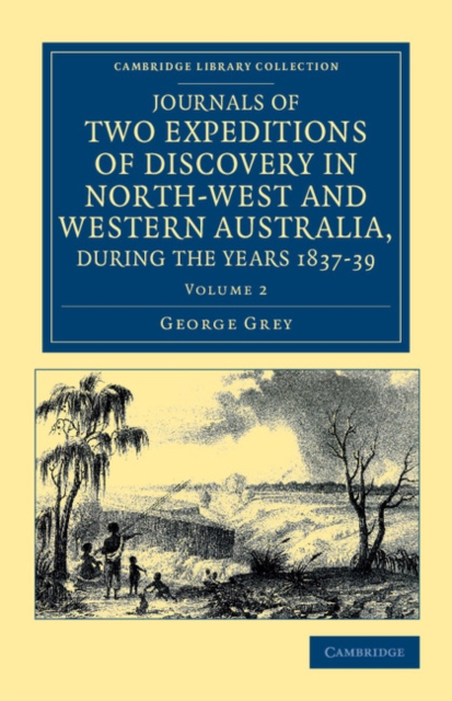 Journals of Two Expeditions of Discovery in North-West and Western Australia, during the Years 1837, 38, and 39, Paperback / softback Book