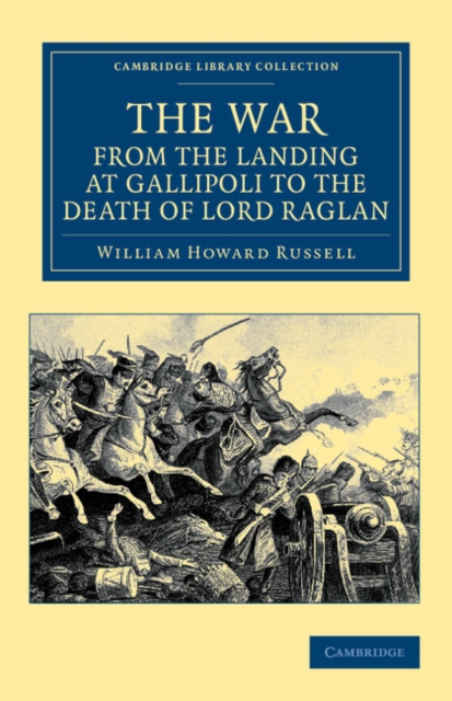The War, from the Landing at Gallipoli to the Death of Lord Raglan, Paperback / softback Book