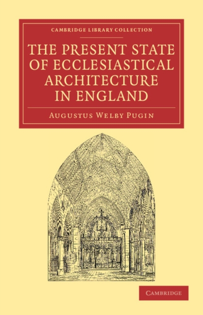 The Present State of Ecclesiastical Architecture in England, Paperback / softback Book