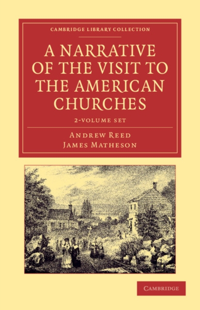 A Narrative of the Visit to the American Churches 2 Volume Set : By the Deputation from the Congregation Union of England and Wales, Mixed media product Book