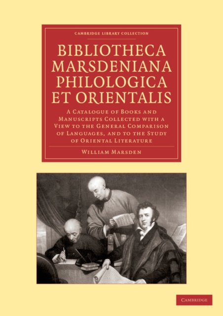 Bibliotheca marsdeniana philologica et orientalis : A Catalogue of Books and Manuscripts Collected with a View to the General Comparison of Languages, and to the Study of Oriental Literature, Paperback / softback Book