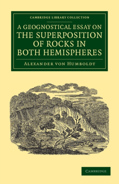 A Geognostical Essay on the Superposition of Rocks in Both Hemispheres, Paperback / softback Book