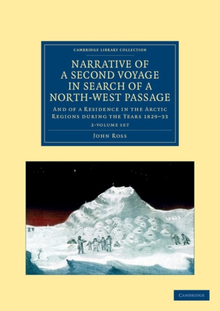 Narrative of a Second Voyage in Search of a North-West Passage 2 Volume Set : And of a Residence in the Arctic Regions during the Years 1829–33, Multiple-component retail product Book