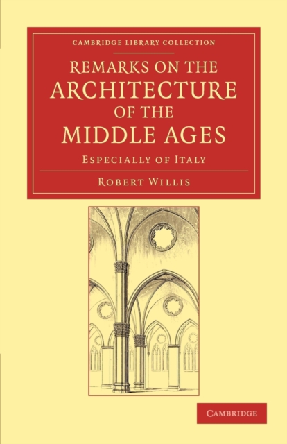 Remarks on the Architecture of the Middle Ages : Especially of Italy, Paperback / softback Book