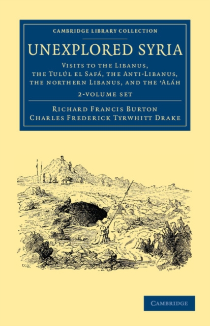 Unexplored Syria 2 Volume Set : Visits to the Libanus, the Tulul el Safa, the Anti-Libanus, the Northern Libanus, and the 'Alah, Mixed media product Book