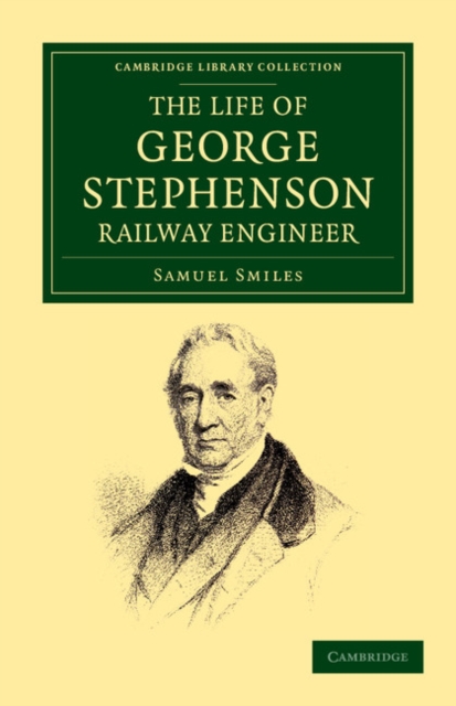 The Life of George Stephenson, Railway Engineer, Paperback / softback Book