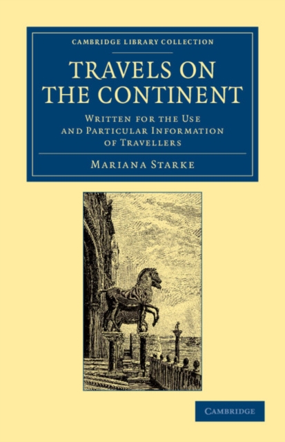 Travels on the Continent : Written for the Use and Particular Information of Travellers, Paperback / softback Book