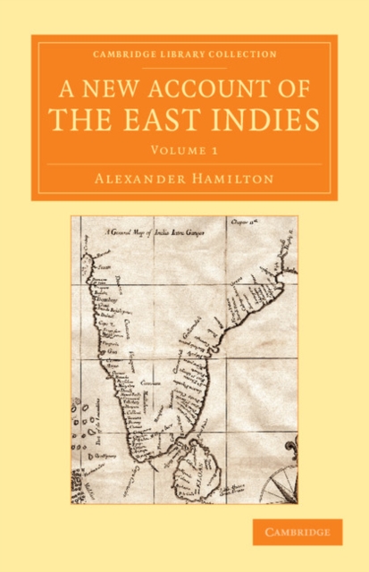 A New Account of the East Indies : Being the Observations and Remarks of Capt. Alexander Hamilton, Paperback / softback Book