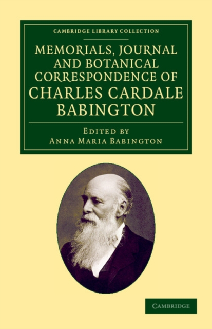 Memorials Journal and Botanical Correspondence of Charles Cardale Babington, Paperback / softback Book