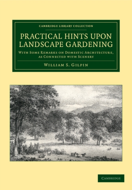 Practical Hints upon Landscape Gardening : With Some Remarks on Domestic Architecture, as Connected with Scenery, Paperback / softback Book