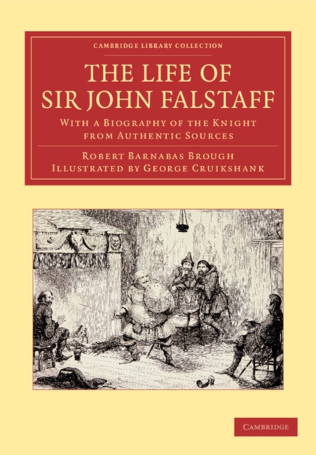 The Life of Sir John Falstaff : With a Biography of the Knight from Authentic Sources, Paperback / softback Book