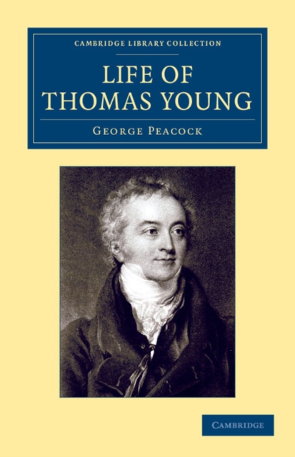 Life of Thomas Young M.D., F.R.S., etc. : And One of the Eight Foreign Associates of the National Institute of France, Paperback / softback Book