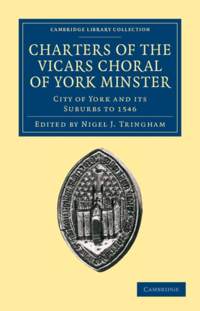 Charters of the Vicars Choral of York Minster : City of York and its Suburbs to 1546, Paperback / softback Book