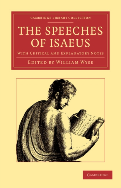 The Speeches of Isaeus : With Critical and Explanatory Notes, Paperback / softback Book