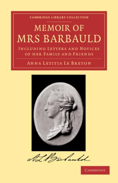 Memoir of Mrs Barbauld : Including Letters and Notices of her Family and Friends, Paperback / softback Book
