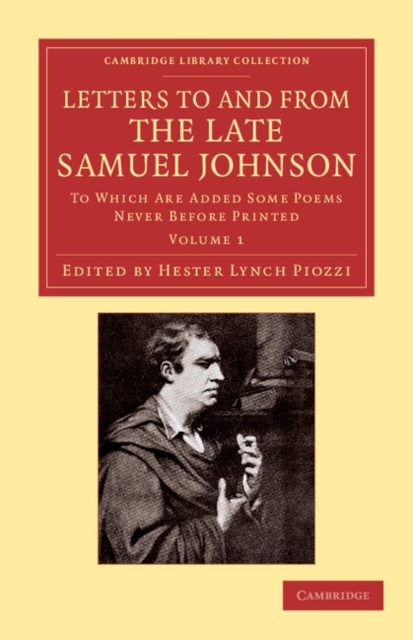 Letters to and from the Late Samuel Johnson, LL.D. : To Which Are Added Some Poems Never before Printed, Paperback / softback Book